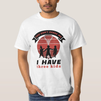 T-shirt Tu ne peux pas me faire peur, j'ai trois enfants