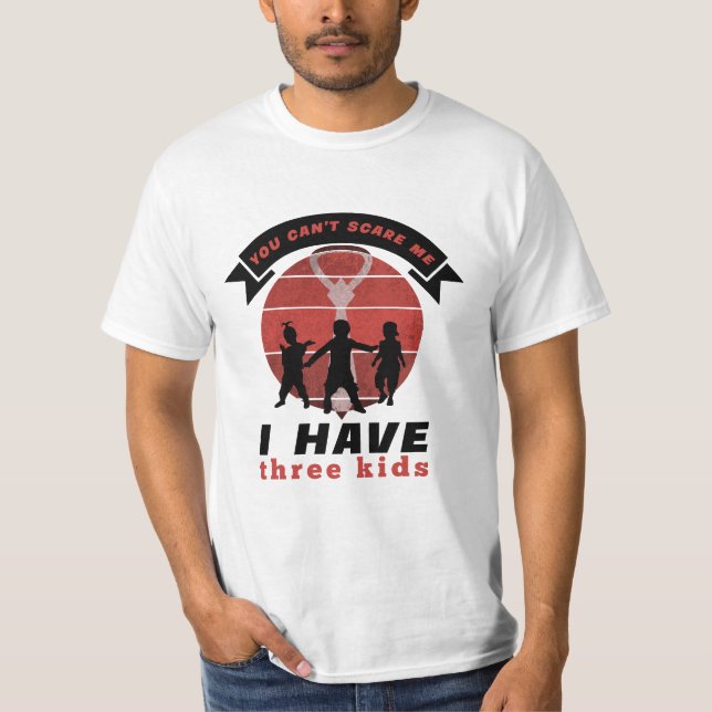 T-shirt Tu ne peux pas me faire peur, j'ai trois enfants (Devant)