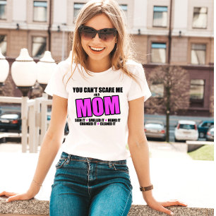 T-shirt Tu ne peux pas me faire peur. Je suis un MOMENT