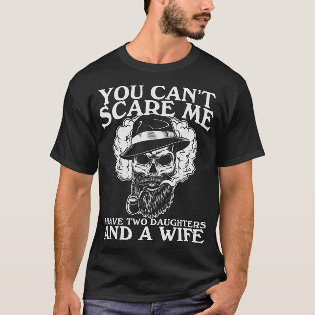T-shirt Tu ne peux pas me faire peur si j'ai deux filles e (Devant)