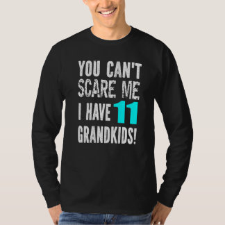 T-shirt Tu ne peux pas m'effrayer, j'ai 11 petits-enfants 