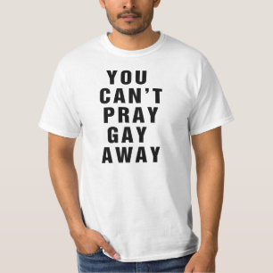 T-shirt Tu ne peux pas prier gay
