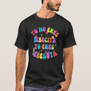 T-shirt Tu No Eres Bebecita To Eres Beexcitta B Bunny Cute