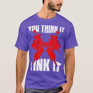 T-shirt Tu Pense Que J'Envie Tatouage Artiste Cadeau
