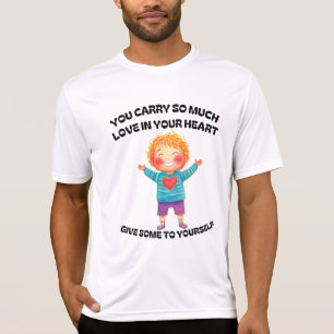 T-SHIRT TU PORTES TELLEMENT D'AMOUR DANS TON COEUR...
