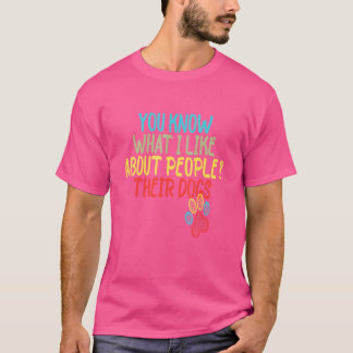 T-shirt Tu Sais Ce Que J'Aime Chez Les Gens Leur Chien