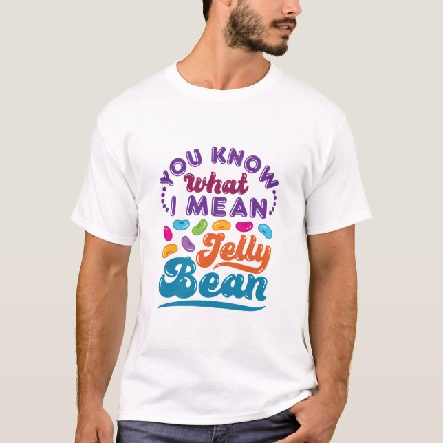 T-shirt Tu Sais Ce Que Je Veux Dire Jelly Bean (Devant)