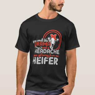 T-shirt Tu sens comme un drame éloigne-toi de moi génisse 