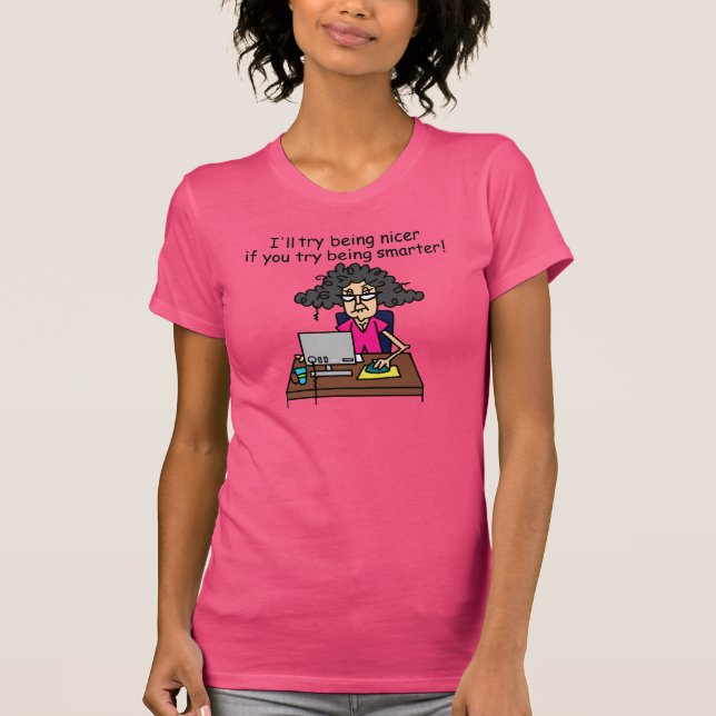 T-shirt Tu seras plus intelligent, je serai plus gentil. (Devant)