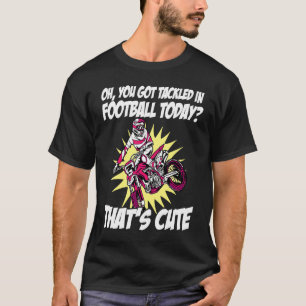 T-shirt Tu t'es fait prendre dans le football aujourd'hui