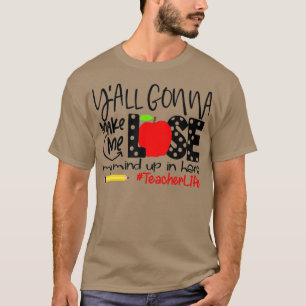 T-shirt Tu Vas Me Faire Perdre La Tête Ici, Professeur