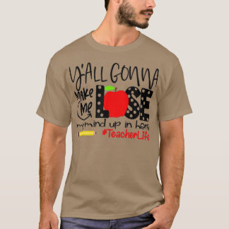 T-shirt Tu Vas Me Faire Perdre La Tête Ici, Professeur