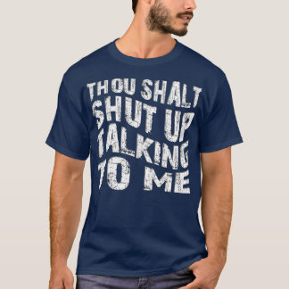 T-shirt tu vas me taire en me parlant