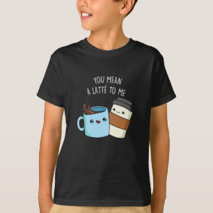 T-shirt Tu Veux Dire Une Latte Pour Moi Drôle Pun De Café