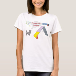 T-shirt Tu veux quoi ? Chemise d'agilité