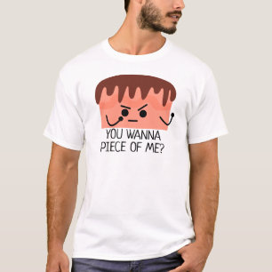 T-shirt Tu veux un morceau de moi, gâteau