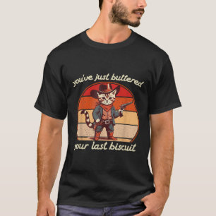 T-shirt Tu Viens De Beurrer Ton Dernier Biscuit Western Ca