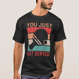 T-shirt Tu viens d'être servi.