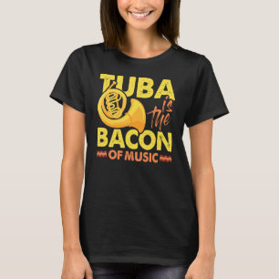 T-shirt Tuba Player Musicien Tuba Est Le Bacon De La Musiq