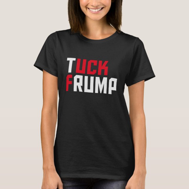 T-shirt Tuck Frump Funny Anti Donald Trump Wordplay (Devant)