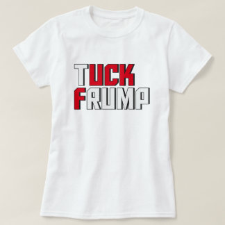 T-shirt Tuck Frump Funny Anti Donald Trump Wordplay