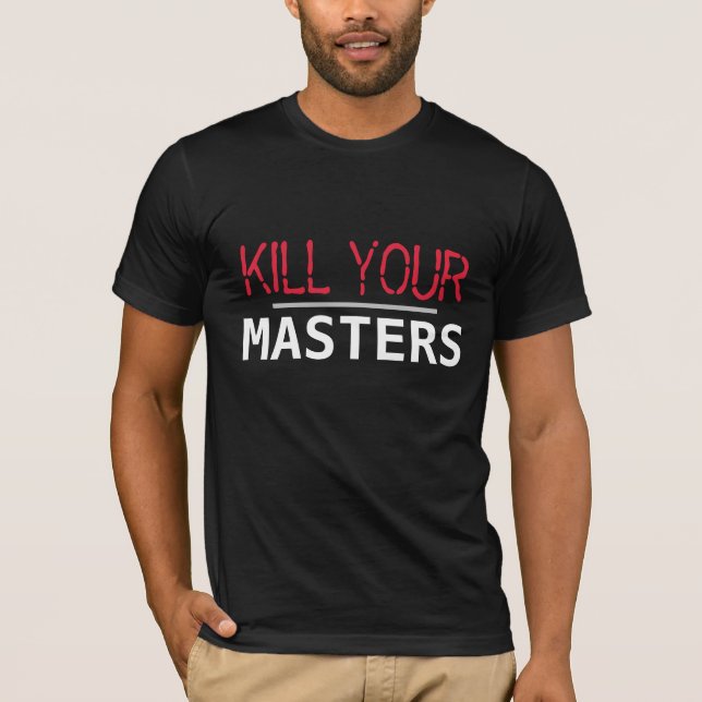T-shirt Tuer vos maîtres (Devant)