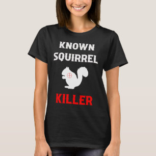 T-shirt Tueur d'écureuil connu drôle chasse 