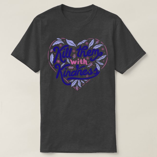 T-shirt Tuez-les avec gentillesse par Tobe Fonseca (Design devant)