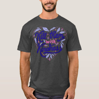 T-shirt Tuez-les avec gentillesse par Tobe Fonseca