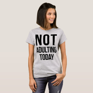 T-Shirt Tumblr Pas Adulte Aujourd'Hui