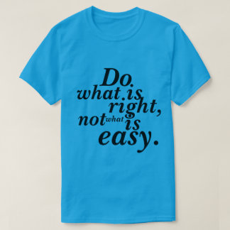 T - Shirt Tun Sie, was richtig ist, nicht das, was