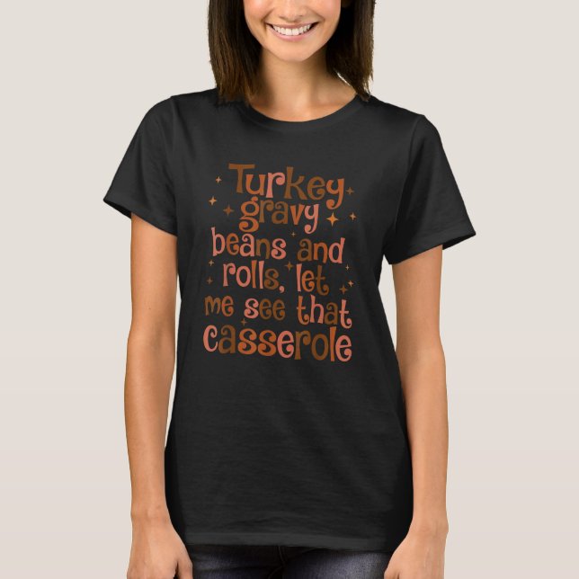 T-shirt Turkey Gravy Beans And Rolls Let Me See That Casse (Devant)