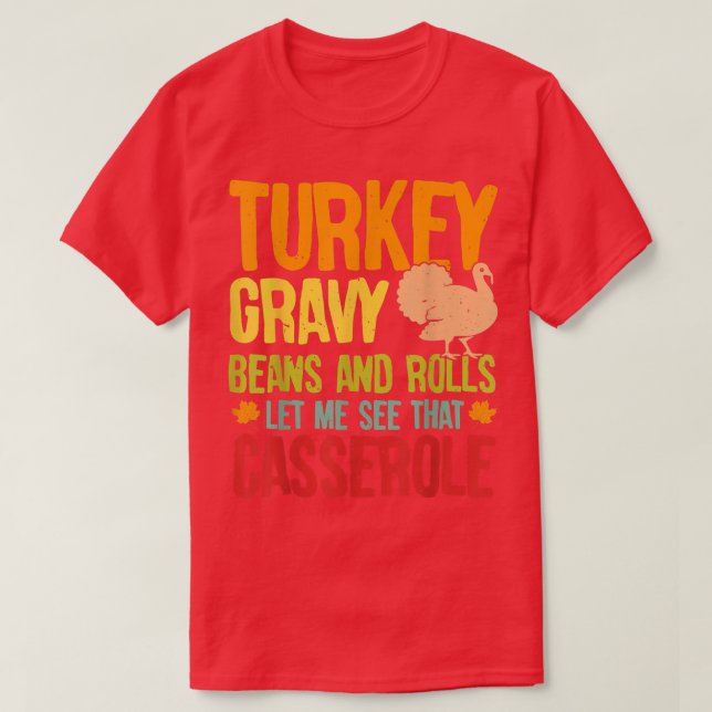 T-shirt Turkey Gravy Beans & Rolls Let Me See That Cassero (Design devant)