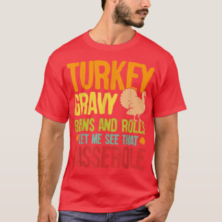 T-shirt Turkey Gravy Beans & Rolls Let Me See That Cassero