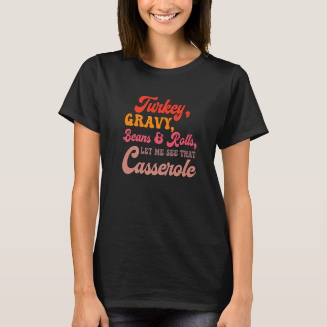 T-shirt Turkey Gravy Beans Rolls Let Me See That Casserole (Devant)
