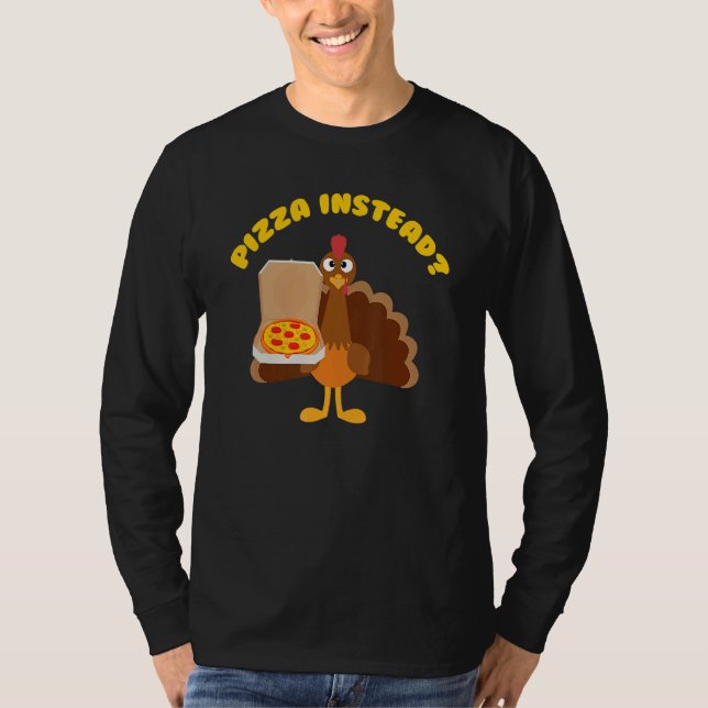 T-shirt Turkey Lets Have Pizza Instead Thanksgiving (Devant)