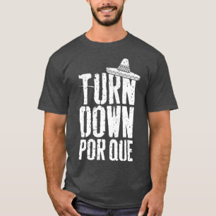T-shirt Turn Down Por Que Cinco De Mayo Party Gift