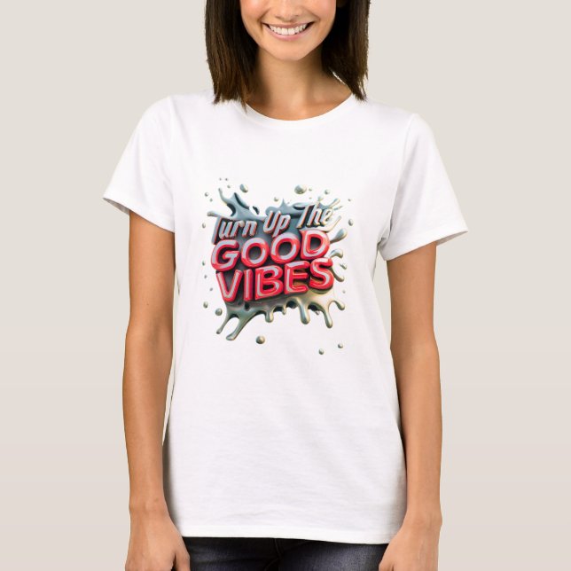 T-shirt "Turn Up the Good Vibes" (Devant)