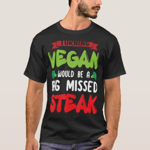 T-shirt Turning Vegan Serait Gros Végétarien Steak Manqué