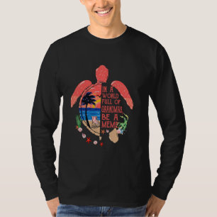 T-shirt Turtle Be A meme - dans un monde plein de grand-mè