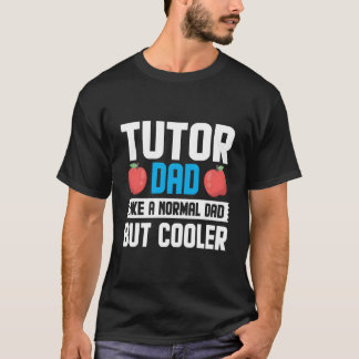 T-shirt Tutor Dad Like A Normal Dad Tutor