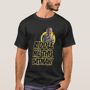 T-shirt Tv Bat Montrez-Moi Riddler Ce Riddler Bat