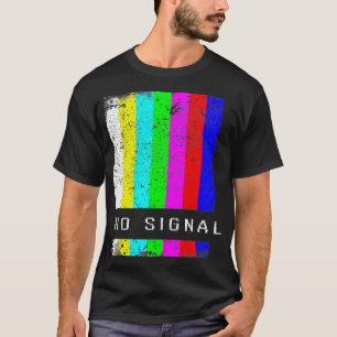 T-SHIRT TV NO SIGNAL