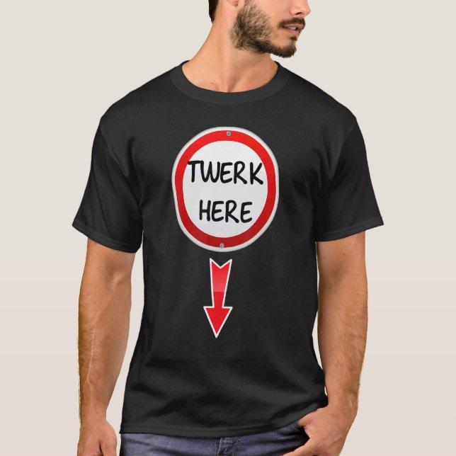 T-shirt Twerk Here Dance Adulte Humour Twerk Here 1 (Devant)
