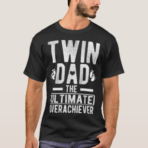 T-shirt Twin Papa Ultimate Overachiever Twin Père De Twin