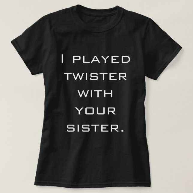 T-shirt Twister Avec Ta Soeur (Design devant)