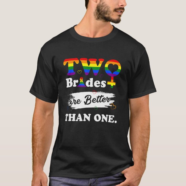 T-shirt Two Brides Are Better Than One  Lesbian Wedding (Devant)