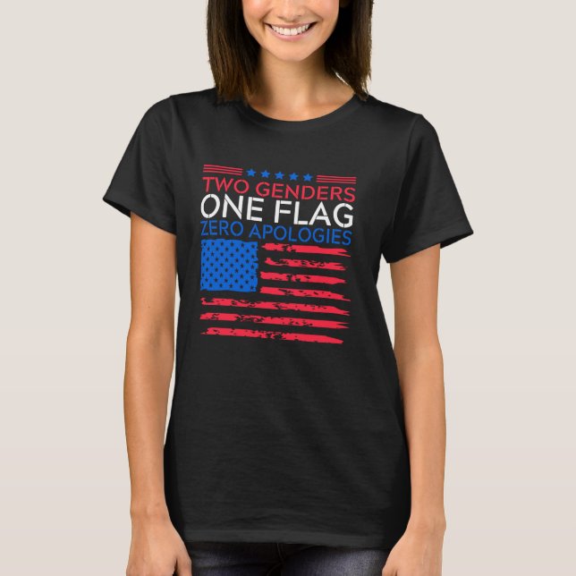 T-shirt Two Genders One Flag Zero Apologies Patriotic Tee (Devant)