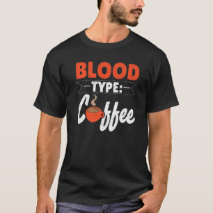 T-shirt Type de sang Café Caféine Boisson Caffeiné Cof