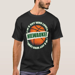 T-shirt Type qui aime Milwaukee Basketball - B-Ball City W